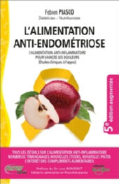 PIASCO Fabien L´alimentation anti-endométriose. L´alimentation anti-inflammatoire pour vaincre les douleurs. ( études cliniques à l´appui ) Librairie Eklectic