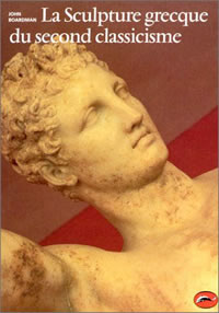 BOARDMAN John Sculpture grecque du second classicisme (La) Librairie Eklectic