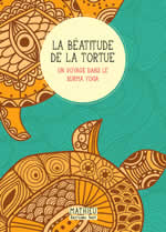 MATHIEU La béatitude de la tortue. Un voyage dans le kurma yoga Librairie Eklectic