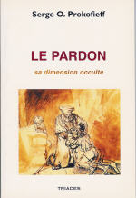 PROKOFIEFF Serge O. Le Pardon. Sa dimension occulte -- en réimpression Librairie Eklectic