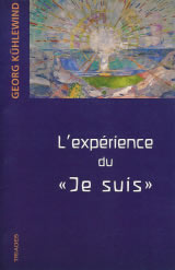 KÜHLEWIND Georg L´expérience du Je Suis. Méditations aux frontières de l´âme Librairie Eklectic