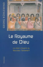 KÜHLEWIND Georg Royaume de Dieu (Le). La vision d´avenir du Nouveau Testament Librairie Eklectic