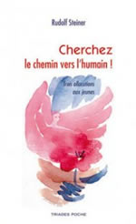 STEINER Rudolf Cherchez le chemin vers l´humain ! Trois allocutions aux jeunes Librairie Eklectic