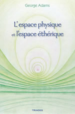 ADAMS George L´espace physique et l´espace éthérique Librairie Eklectic