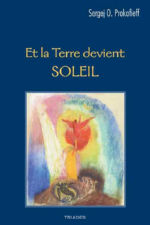 PROKOFIEFF Serge O. Et la Terre devient Soleil Librairie Eklectic