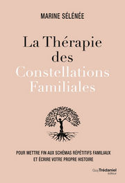 SELENEE Marine La thérapie des constellations familiales pour mettre fin aux schémas répétitifs familiaux et écrire votre propre histoire Librairie Eklectic