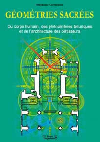 CARDINAUX Stéphane Géométries sacrée. Tome 1. Du corps humain, des phénomènes telluriques et de l´architecture des bâtisseurs Librairie Eklectic