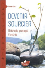 DUC Daniel Devenir sourcier. Méthode pratique illustrée Librairie Eklectic