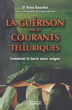 BOUCHET René & Claudine La guérison par les courants telluriques. Comment la Terre nous soigne Librairie Eklectic