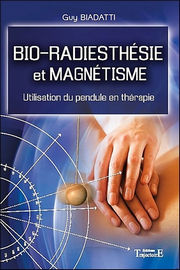 BIADATTI Guy Bio-radiesthésie et magnétisme. Utilisation du pendule en thérapie Librairie Eklectic