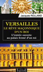 ROLLAND Jacques Versailles - Le rêve maçonnique d´un roi  Librairie Eklectic