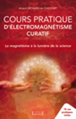 RICHARD de CHICOURT Arnault Cours pratique d´électromagnétisme curatif. Le magnétisme à le lumière de la science Librairie Eklectic