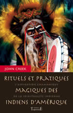CREEK John Rituels et pratiques magiques des indiens d´Amériques - L´aspiration chamanique de la spiritualité indienne Librairie Eklectic