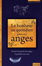 ABRAHAM Marie et Luc Le bonheur au quotidien grâce aux anges. Écouter la parole des anges et grandir avec eux Librairie Eklectic