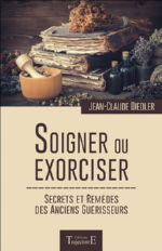 DIEDLER Jean-Claude Soigner ou exorciser. Secrets et remèdes des anciens guérisseurs. Librairie Eklectic