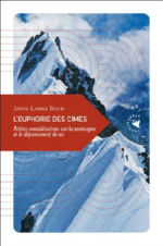 BOCH Anne-Laure L´euphorie des cimes. Petites considérations sur la montagne et le dépassement de soi. Librairie Eklectic