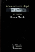 MABILLE Bernard Cheminer avec Hegel. Un cours de Bernard Mabille Librairie Eklectic