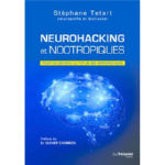 TETART Stephane Neurohacking et nootropiques - Pour un cerveau au top de ses performances Librairie Eklectic