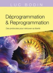 BODIN Luc Dr Déprogrammation et Reprogrammation - Des protocoles pour retrouver sa liberté Librairie Eklectic