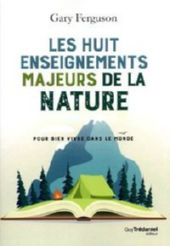 FERGUSON Gary Les huit enseignements majeurs de la nature pour bien vivre dans le monde Librairie Eklectic