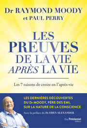 MOODY Raymond & PERRY Paul Les preuves de la vie après la vie - Les 7 raisons de croire en l´après-vie Librairie Eklectic