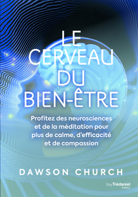 CHURCH Dawson cerveau du bien-être - Profitez des neurosciences et de la méditation pour plus de calme Librairie Eklectic