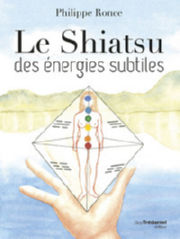 RONCE Philippe Le shiatsu des énergies subtiles Librairie Eklectic