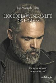 DE TONNAC Jean-Philippe Eloge de la vulnérabilité des hommes. Du masculin blessé au masculin sacré. Librairie Eklectic