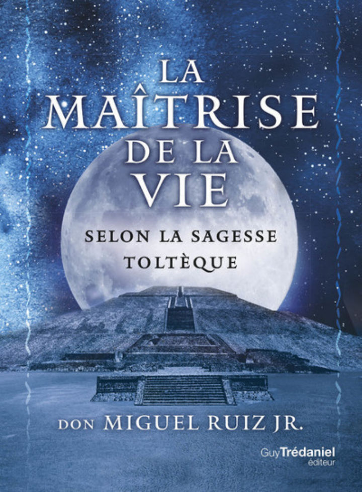 RUIZ Don Miguel Jr. La maîtrise de la vie selon la sagesse toltèque Librairie Eklectic