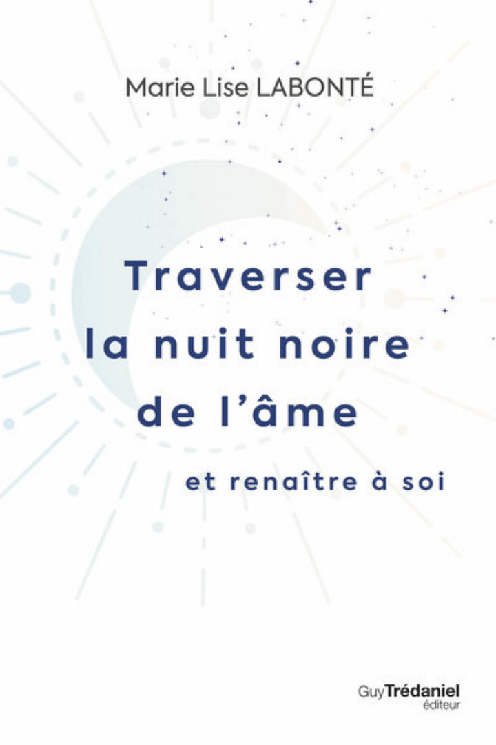 LABONTE Marie Lise Traverser la nuit noire de l´âme et renaître à soi Librairie Eklectic