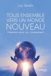 BODIN Luc Dr Tous ensemble vers un monde nouveau - Préparez vous au changement Librairie Eklectic