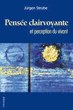 STRUBE Jürgen Pensée clairvoyante et perception du vivant Librairie Eklectic