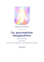ARBERT Denise La perception imaginative dans la création picturale & l´oeuvre de Raphaël : un enseignement actuel Librairie Eklectic