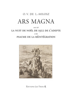 MILOSZ Oscar Vladislas de Lubicz Ars Magna, suivie de La nuit de Noël de 1922 de l´adepte, et du Psaume de la réintégration. Librairie Eklectic