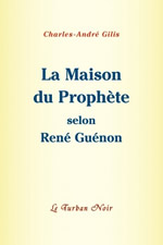 GILIS Charles-André (Abd ar-razzâq Yahyâ) La Maison du Prophète selon René Guénon Librairie Eklectic