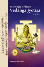 SMITH Vaidya Atreya Astrologie Védique : Vedãnga Joytisa Volume 1 Librairie Eklectic