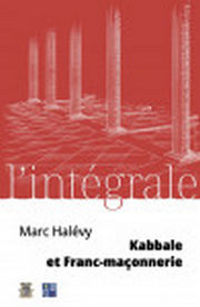 HALEVY Marc Kabbale et Franc-maçonnerie. L´intégrale Librairie Eklectic