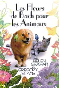 GRAHAM Helen & VLAMIS Gregory Fleurs de Bach pour les animaux (Les) Librairie Eklectic