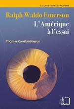 CONSTANTINESCO Thomas Ralph Waldo Emerson. L´Amérique à l´essai Librairie Eklectic