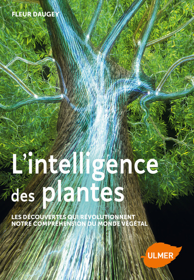 DAUGEY Fleur L´intelligence des plantes : Les découvertes qui révolutionnent notre compréhension du monde végétal Librairie Eklectic