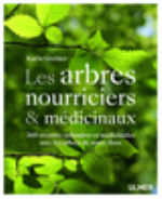 GREINER Karin Les arbres nourriciers et médicinaux, 260 recettes culinaires et médicinales avec les arbres de notre flore. Librairie Eklectic