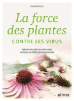 RITTER Claudia La force des plantes contre les virus. Prévenir et traiter les infections, renforcer les défenses immunitaires. Librairie Eklectic