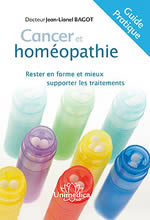 BAGOT Jean-Lionel (Dr) Cancer et homéopathie. Rester en forme et mieux supporter les traitements Librairie Eklectic