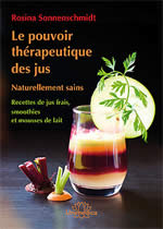 SONNENSCHMIDT Rosina  Le pouvoir thérapeutique des jus. Naturellement sains, recettes de jus frais, smoothies et mousses de lait Librairie Eklectic