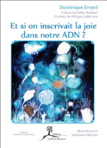 ERRARD Dominique Et si on inscrivait la joie dans notre ADN ? Librairie Eklectic