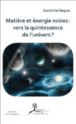 DEL REGNO David Matière et énergie noires : vers la quintessence de l´Univers ? Librairie Eklectic