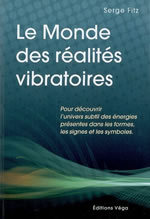 FITZ Serge Le monde des réalités vibratoires. Pour découvrir l´univers subtil des énergies... Librairie Eklectic