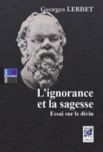 LERBET Georges Ignorance et la sagesse (L´). Essai sur le divin Librairie Eklectic