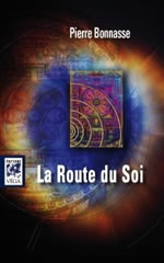 BONNASSE Pierre La Route du Soi, ou La Voie du retour vers l´Origine Librairie Eklectic