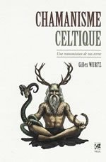 WURTZ Gilles Chamanisme celtique. Une transmission de nos terres  Librairie Eklectic